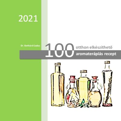 Dr. Gothárd Csaba: 100 Otthon elkészíthető aromaterápiás recept (E-könyv)