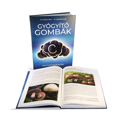 Könyv: Dr. Gothárd Csaba, Dr. Taraczközi István: Gyógyító gombák - Mycotherapia