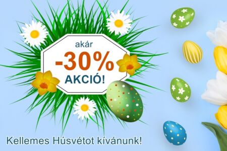 Akár 30% Húsvéti akció!